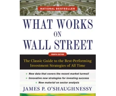 KNYGA James P Oshaughnessy What Works on Wall Street, Fourth Edition: The Classic Guide to the Best-Performing Investment Strategies of All Time