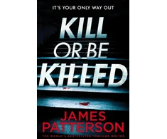 KNYGA James Patterson Kill or be Killed