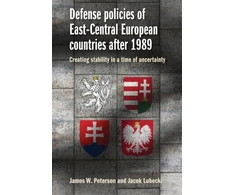 KNYGA James Peterson Defense Policies of East-Central European Countries After 1989