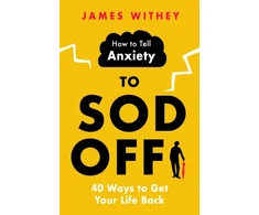 KNYGA James Withey How to Tell Anxiety to Sod Off