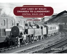 KNYGA Jamie Green Lost Lines of Wales: Swansea to Llandovery