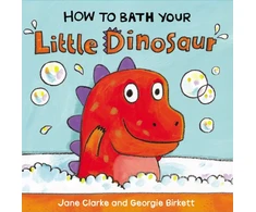 KNYGA Jane Clarke How to Bath Your Little Dinosaur