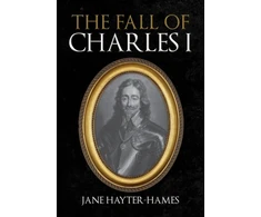 KNYGA Jane Hayter Hames Fall of Charles I