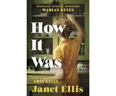 KNYGA Janet Ellis How It Was, the immersive, compelling new novel from the author of The Butcher's Hook