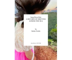 KNYGA Janine Armin Sung Hwan Kim, A Record of Drifting Across the Sea