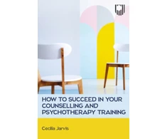 KNYGA JARVIS How to Succeed in your Counselling and Psychotherapy Training