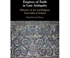 KNYGA Jas Elsner Empires of Faith in Late Antiquity