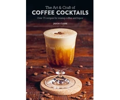 KNYGA Jason Clark Art &amp; Craft of Coffee Cocktails