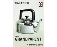 KNYGA Jason Hazeley How it Works: The Grandparent