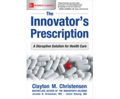 KNYGA Jason Hwang Innovator's Prescription: A Disruptive Solution for Health Care