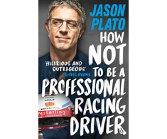 KNYGA Jason Plato How Not to Be a Professional Racing Driver