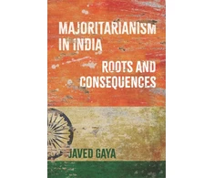 KNYGA Javed Gaya Majoritarianism in India, Roots and Consequences
