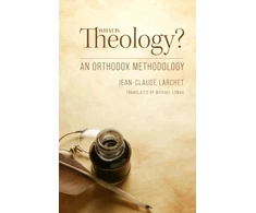 KNYGA Jean Claude Larchet What Is Theology, An Orthodox Methodology