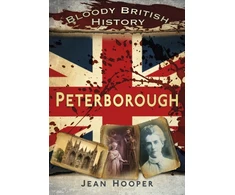 KNYGA Jean Hooper Bloody British History: Peterborough