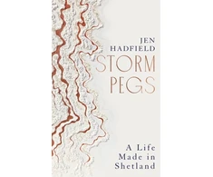 KNYGA Jen Hadfield Storm Pegs, A Life Made in Shetland