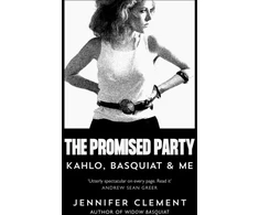 KNYGA Jennifer Clement Promised Party, Kahlo, Basquiat and Me