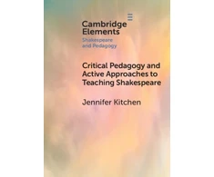 KNYGA Jennifer Kitchen Critical Pedagogy and Active Approaches to Teaching Shakespeare