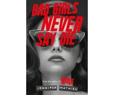 KNYGA Jennifer Mathieu Bad Girls Never Say Die
