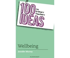 KNYGA Jennifer Murray 100 Ideas for Primary Teachers: Wellbeing