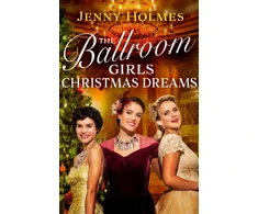 KNYGA Jenny Holmes The Ballroom Girls: Christmas Dreams