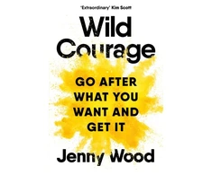 KNYGA Jenny Wood Wild Courage, Go After What You Want and Get It