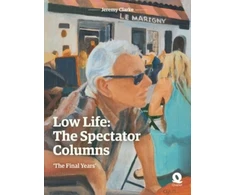 KNYGA Jeremy Clarke Low Life: The Spectator Columns