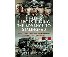 KNYGA Jeremy Dixon Hitler’s Heroes During the Advance to Stalingrad