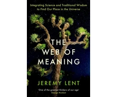 KNYGA Jeremy Lent Web of Meaning, Integrating Science and Traditional Wisdom to Find Our Place in the Universe