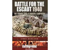 KNYGA Jerry Murland Battle for the Escaut 1940: The France and Flanders Campaign