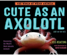 KNYGA Jess Keating Cute as an Axolotl