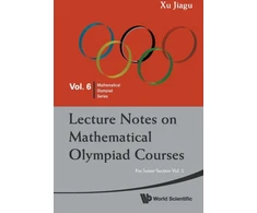 KNYGA Jiagu Xu Lecture Notes On Mathematical Olympiad Courses: For Junior Section - Volume 2