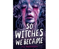 KNYGA Jill Baguchinsky So Witches We Became