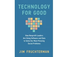 KNYGA Jim Fruchterman Technology for Good, How Nonprofit Leaders Are Using Software and Data to Solve Our Most Pressing Social Problems