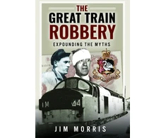 KNYGA Jim Morris Great Train Robbery, Expounding the Myths