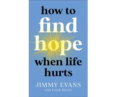 KNYGA Jimmy Evans How to Find Hope When Life Hurts