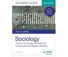 KNYGA Joan Garrod AQA A-level Sociology Student Guide 2: Topics in Sociology (Families and households and Beliefs in society)