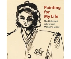 KNYGA Joanna Painting for My Life: The Holocaust artworks of Marianne Grant