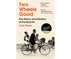 KNYGA Jody Rosen Two Wheels Good, The History and Mystery of the Bicycle (Shortlisted for the Sunday Times Sports Book Awards 2023)