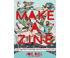 KNYGA Joe Biel Make a Zine!, Start Your Own Underground Publishing Revolution (4th Edition)