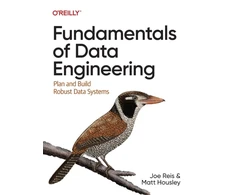 KNYGA Joe Reis Fundamentals of Data Engineering, Plan and Build Robust Data Systems
