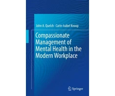 KNYGA John A Quelch Compassionate Management of Mental Health in the Modern Workplace