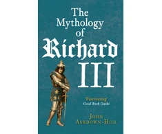 KNYGA John Ashdown Hill Mythology of Richard III