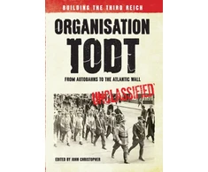 KNYGA John Christopher Organisation Todt: From Autobahns to Atlantic Wall