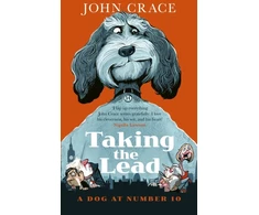 KNYGA John Crace Taking the Lead, A Dog at Number 10