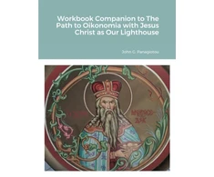 KNYGA John G Panagiotou Workbook Companion to The Path to Oikonomia with Jesus Christ as Our Lighthouse