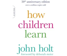 KNYGA John Holt How Children Learn, 50th anniversary edition