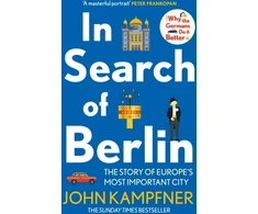 KNYGA John Kampfner In Search Of Berlin, The Story of Europe's Most Important City