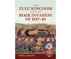 KNYGA John Laband The Zulu Kingdom and the Boer Invasion of 1837–1840