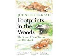 KNYGA John Lister Kaye Footprints in the Woods, The Secret Life of Forest and Riverbank