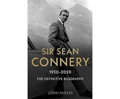 KNYGA Parker Sir Sean Connery - The Definitive Biography: 1930 - 2020